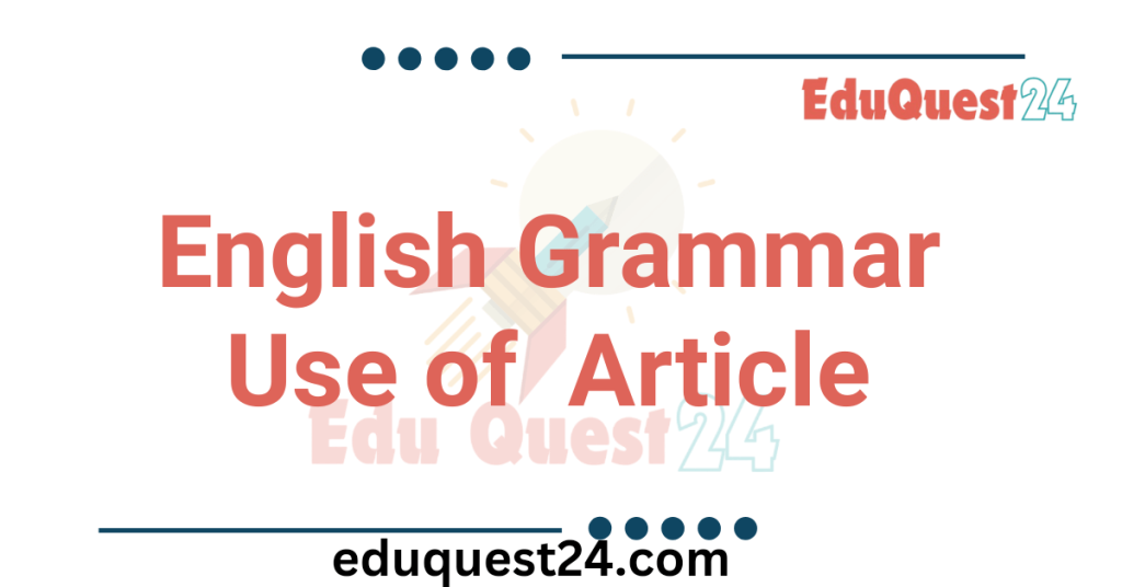 Use of Articles with Examples